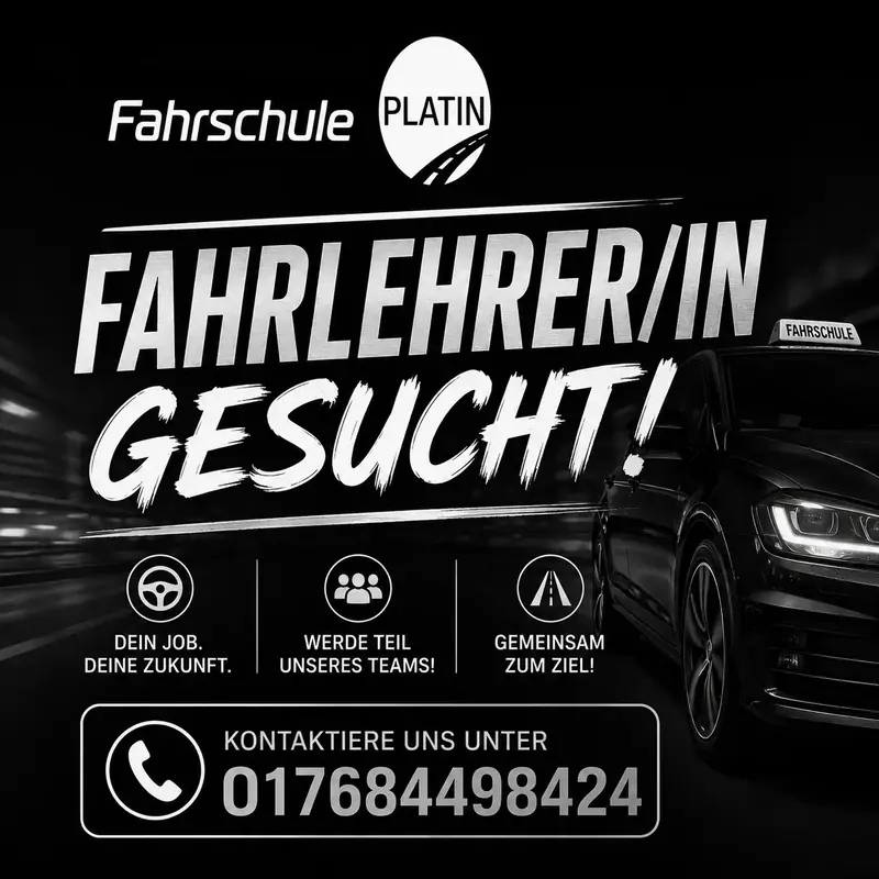 Flyer: Fahrschule Platin, Fahrlehrer/in gesucht! Dein Job, deine Zukunft. Werde Teil unseres Teams! Gemeinsam zum Ziel! Kontaktiere uns unter 0176 84498424.